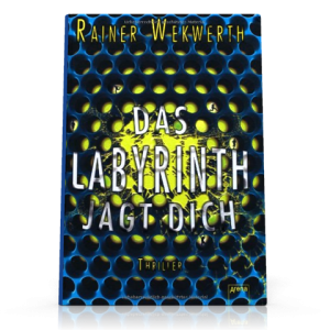 Rainer Wekwerth: Das Labyrinth jagt dich (Teil 2 der "Labyrinth"-Trilogie)