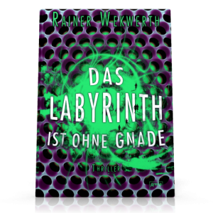 Buchabbildung von Rainer Wekwerths "Das Labyrinth ist ohne Gnade"